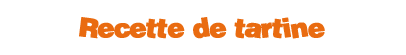 recette de tartine